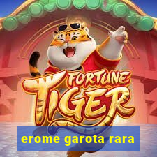 erome garota rara